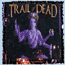 and you will know us by the trail of dead